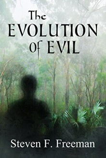 The Evolution of Evil (The Blackwell Files Book 6) - Steven F. Freeman