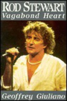 Rod Stewart: Vagabond Heart - Geoffrey Giuliano