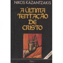 A última tentação de cristo - Nikos Kazantzakis, Waldéa Barcellos, Rose Nânie Pizzinga