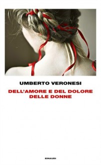 Dell'amore e del dolore delle donne - Umberto Veronesi