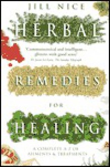 Herbal Remedies for Healing - Jill Nice