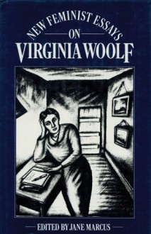 New Feminist Essays on Virginia Woolf - Jane Marcus, Marcus Aurelius