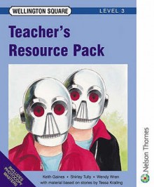 Wellington Square: Level Three Teacher's Resource Pack - Keith Gaines