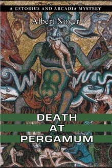 Death at Pergamum (A Getorius and Arcadia Mystery) - Albert Noyer