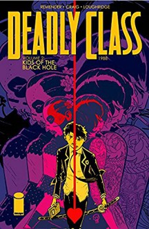 Deadly Class Volume 2: Kids of the Black Hole - Wes Craig, Rick Remender, Lee Loughridge