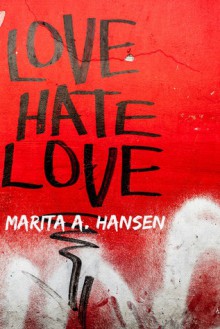 Love Hate Love - Marita A. Hansen