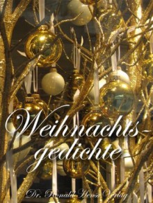 Weihnachtsgedichte (German Edition) - Alfons Pillach, Peter Neumer, Holger Ziegeldecker, Claudia Duhonj-Gabersek, Barbara Naziri, Martina Decker, Evelyn Schütz, Nils Pickert, Horst Decker, Martina Lukits-Wally