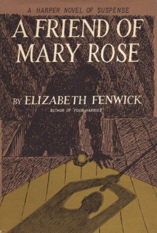 A Friend of Mary Rose - Elizabeth Fenwick