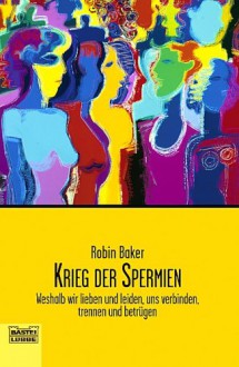 Krieg der Spermien. - Robin Baker, Friedrich Griese