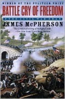 Battle Cry of Freedom: The Civil War Era - James M. McPherson