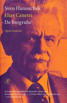 Elias Canetti: de biografie - Sven Hanuschek, E. Schippers, Gerrit Bussink