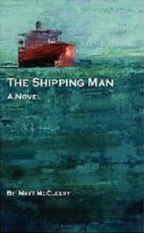 The Shipping Man - Matt McCleery