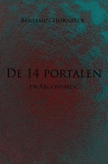 De 14 portalen en Argonymen (Dutch Edition) - Benjamin Hornfeck