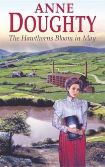 The Hawthorns Bloom in May - Anne Doughty