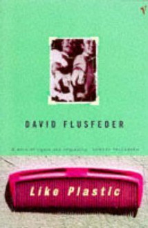 Like Plastic - David L. Flusfeder