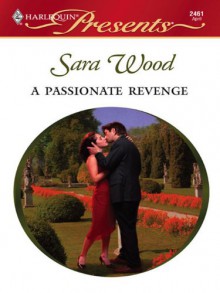 A Passionate Revenge (Red-Hot Revenge) - Sara Wood