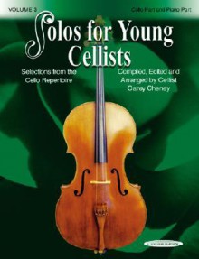 Solos for Young Cellists Cello Part and Piano Acc., Vol 3: Selections from the Cello Repertoire - Carey Cheney, Warner Brothers Publications