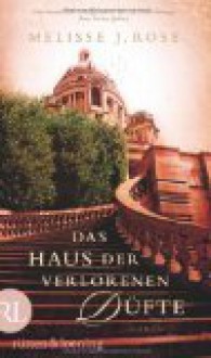 Das Haus der verlorenen Düfte - M.J. Rose