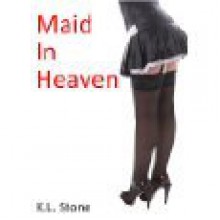 Maid in Heaven - K.L. Stone