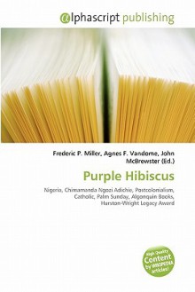 Purple Hibiscus - Agnes F. Vandome, John McBrewster, Sam B Miller II