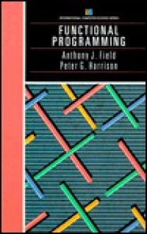 Functional Programming - Anthony J. Field, Peter Harrison