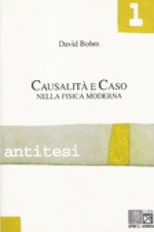 Causalità e Caso nella fisica moderna - David Bohm, Bruno Osimo