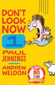 Don't Look Now (Don't Look Now, #1) - Paul Jennings, Andrew Weldon