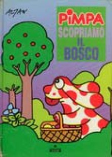 Amica Pimpa Scopriamo Il Bosco (Ragazzi) - Francesco Tullio Altan