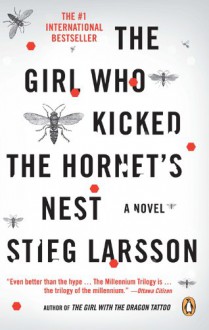 The Girl Who Kicked the Hornet's Nest - Stieg Larsson