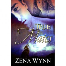 True Mates - Zena Wynn