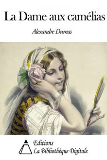 La Dame aux camélias - Alexandre Dumas fils