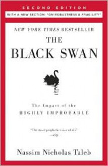 The Black Swan: The Impact of the Highly Improbable - Nassim Nicholas Taleb