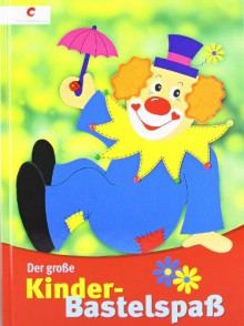 Der große Kinder-Bastelspaß - 