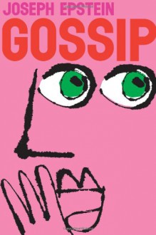 Gossip: The Untrivial Pursuit - Joseph Epstein