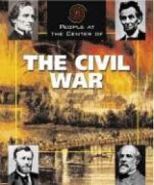 People At The Center Of The Civil War (People At The Center Of) - Chris Hughes