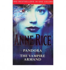 Pandora: AND Vampire Armand - Anne Rice