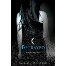 Betrayed (House of Night, #2) - P.C. Cast, Kristin Cast