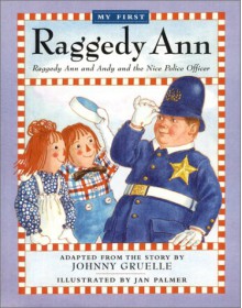 Raggedy Ann and Andy and the Nice Police Officer - Johnny Gruelle