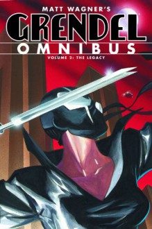 Grendel Omnibus, Vol. 2: The Legacy - Matt Wagner, Diana Schutz, Bernie Mireault