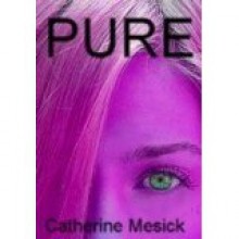 Pure (Pure Series, #1) - Catherine Mesick