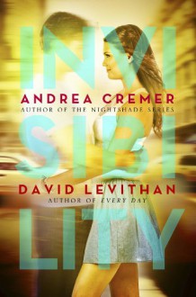 Invisibility - Andrea Cremer,David Levithan