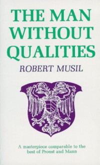 The Man Without Qualities, Vol. 1 - Robert Musil, Eithne Wilkins, Ernst Kaiser