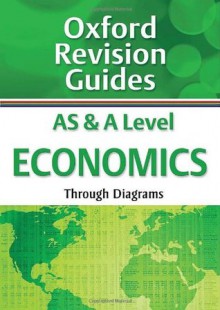 AS and A Level Economics Through Diagrams: Oxford Revision Guides - Andrew Gillespie