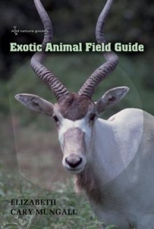 Exotic Animal Field Guide: Nonnative Hoofed Mammals in the United States - Elizabeth Cary Mungall, Ike C Sugg