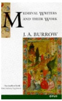 Medieval Writers and Their Work: Middle English Literature and Its Background 1100-1500 - J.A. Burrow