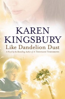 Like Dandelion Dust (Audio) - Karen Kingsbury, John McDonough