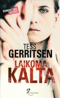 Laikoma kalta - Tess Gerritsen, Eva Čepurnova