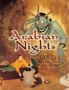 Arabian Nights Illustrated: Art of Dulac, Folkard, Parrish and Others - Jeff A. Menges, Edmund Dulac, Maxfield Parrish, Charles Robinson, H.J. Ford, N.C. Wyeth, Rene Bull, Charles Folkard