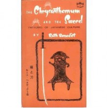 The Chrysanthemum and the Sword: Patterns of Japanese Culture - Ruth Benedict