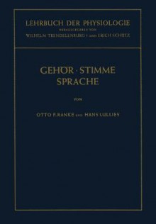 Lehrbuch Der Physiologie in Zusammenhangenden Einzeldarstellungen: Physiologie Des Gehors. Physiologie Der Stimme Und Sprache - Otto F Ranke, H Lullies, Wilhelm Trendelenburg, Erich Schutz